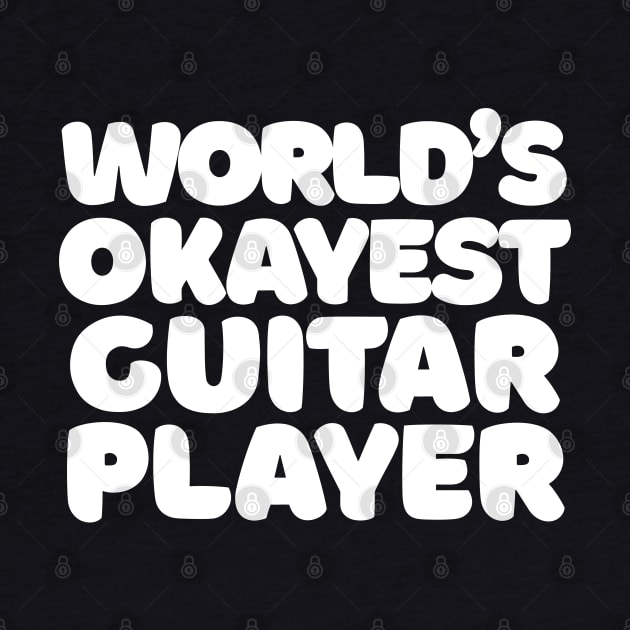 World's Okayest Guitar Player  -  Humorous Guitar Player Gift by DankFutura